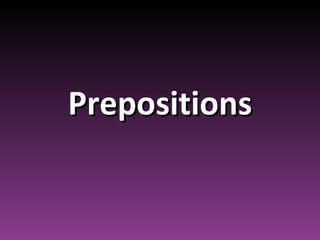 Prepositions
 