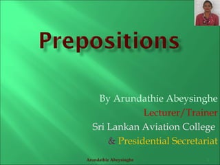 By Arundathie Abeysinghe
Lecturer/Trainer
Sri Lankan Aviation College
& Presidential Secretariat
Arundathie Abeysinghe 1
 