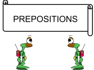 PREPOSITIONS
 