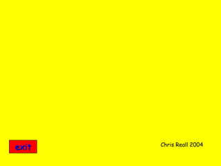 exit   Chris Reall 2004
 
