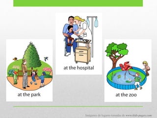 Imágenes de lugares tomadas de www.kids-pages.com
 