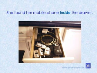 www.jroozreview.cm
She found her mobile phone inside the drawer.
 