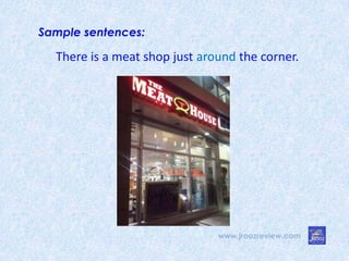 www.jroozreview.com
Sample sentences:
There is a meat shop just around the corner.
 