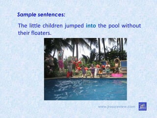 www.jroozreview.com
Sample sentences:
The little children jumped into the pool without
their floaters.
 
