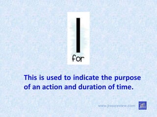 www.jroozreview.com
This is used to indicate the purpose
of an action and duration of time.
 