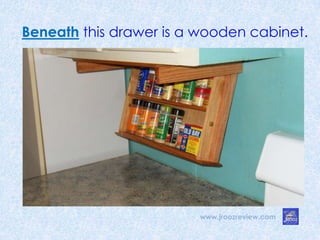 Beneath this drawer is a wooden cabinet.
www.jroozreview.com
 