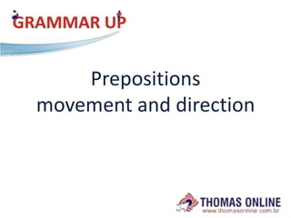 Prepositionsmovement and direction 
