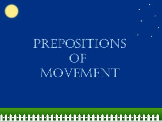 PrePositions
of
movement
 