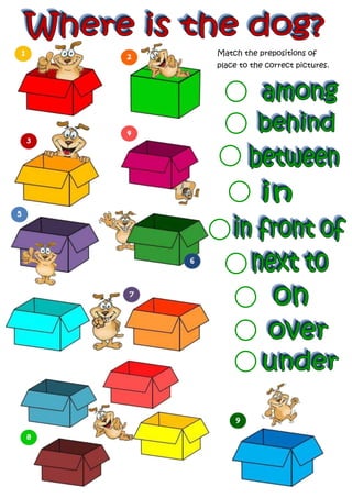 Match the prepositions of
place to the correct pictures.
 