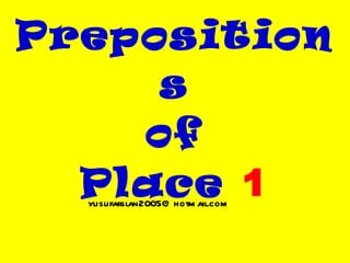 Prepositions of Place  1 [email_address] 