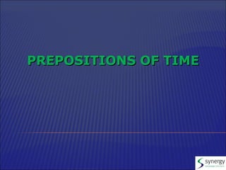 PREPOSITIONS OF TIME 