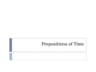 Prepositions of Time
 