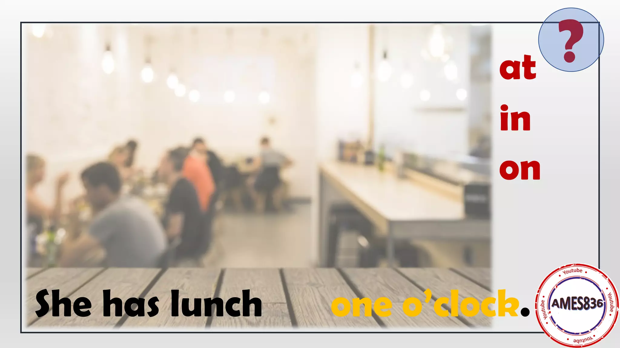 in
She has lunch one o’clock.
on
at ?
 