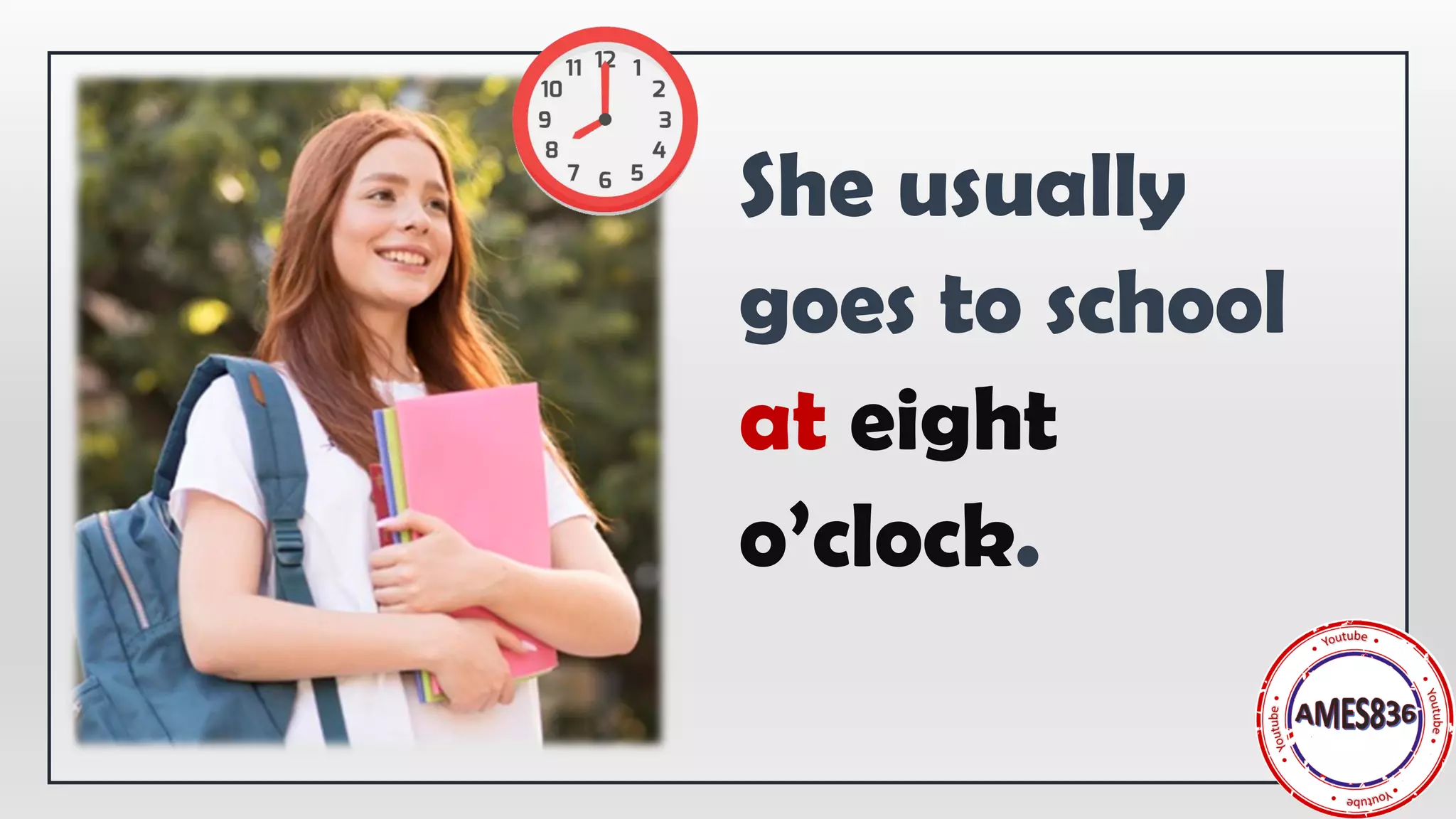 She usually
goes to school
at eight
o’clock.
 
