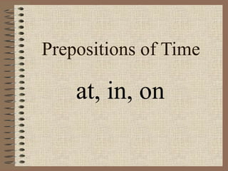 Prepositions of Time

at, in, on

 