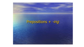 Prepositions s and gerund