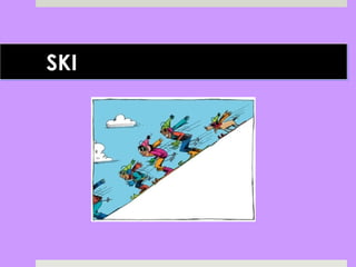 SKISKI
 