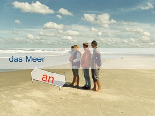 das Meer

an

 