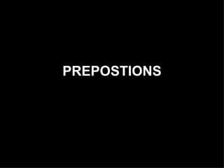 PREPOSTIONS 