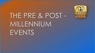 Pre and post millennium events  