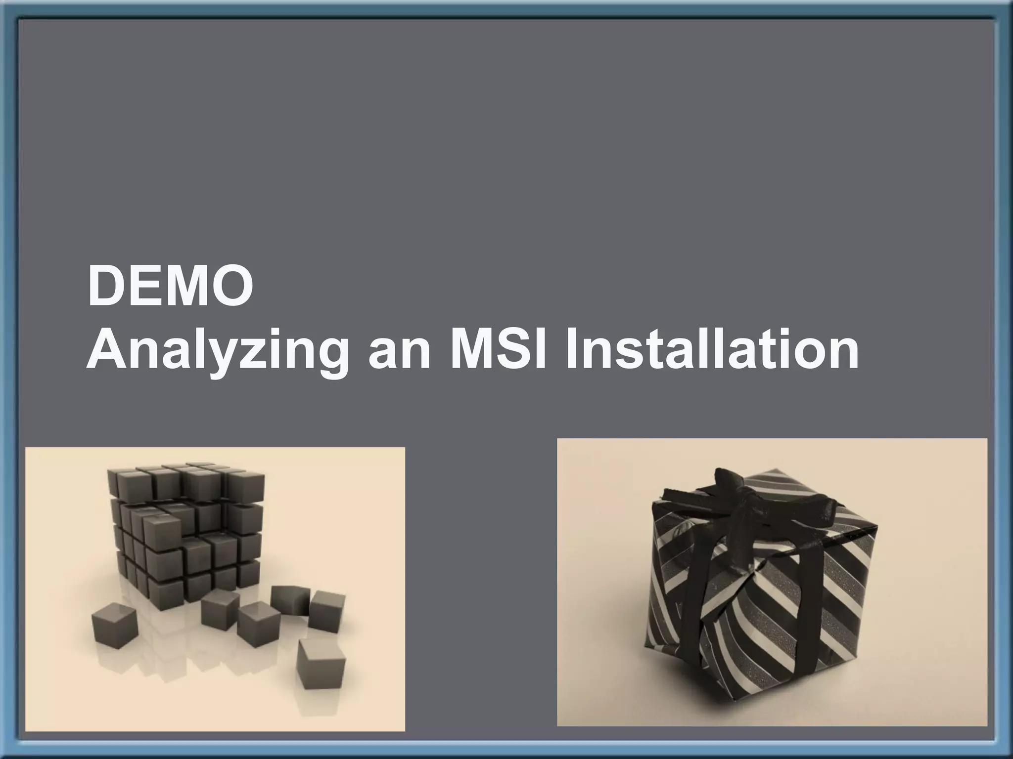 DEMO Analyzing an MSI Installation 