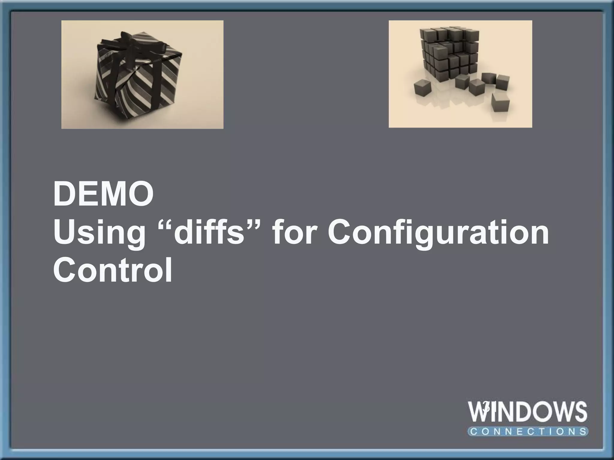 DEMO Using  “diffs” for Configuration Control 