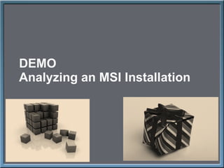 DEMO Analyzing an MSI Installation 