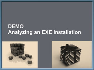 DEMO Analyzing an EXE Installation 