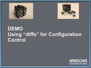 DEMO Using  “diffs” for Configuration Control 