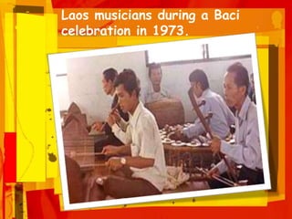 Laos musicians during a Baci
celebration in 1973.
 
