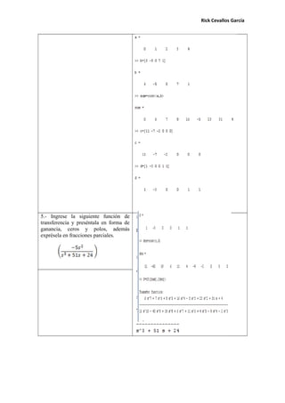 Rick Cevallos García
5.- Ingrese la siguiente función de
transferencia y preséntala en forma de
ganancia, ceros y polos, además
exprésela en fracciones parciales.
 