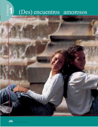 UNIDAD
                         (Des) encuentros amorosos




         8   Lengua Castellana y Comunicación
 