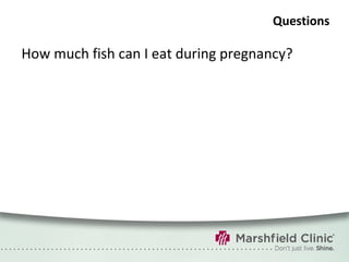 Questions How much fish can I eat during pregnancy? 