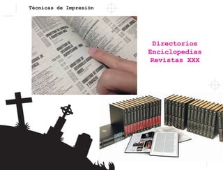 Técnicas de Impresión
Directorios
Enciclopedias
Revistas XXX
 