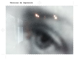 Técnicas de Impresión
 