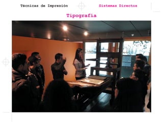 Técnicas de Impresión
Tipografía
Sistemas Directos
 