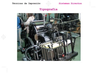 Técnicas de Impresión Sistemas Directos
Tipografía
 