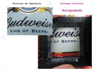 Técnicas de Impresión
Rotograbado
Sistemas Directos
 