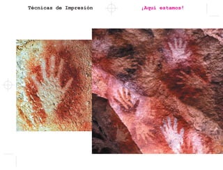 Técnicas de Impresión ¡Aquí estamos!
 