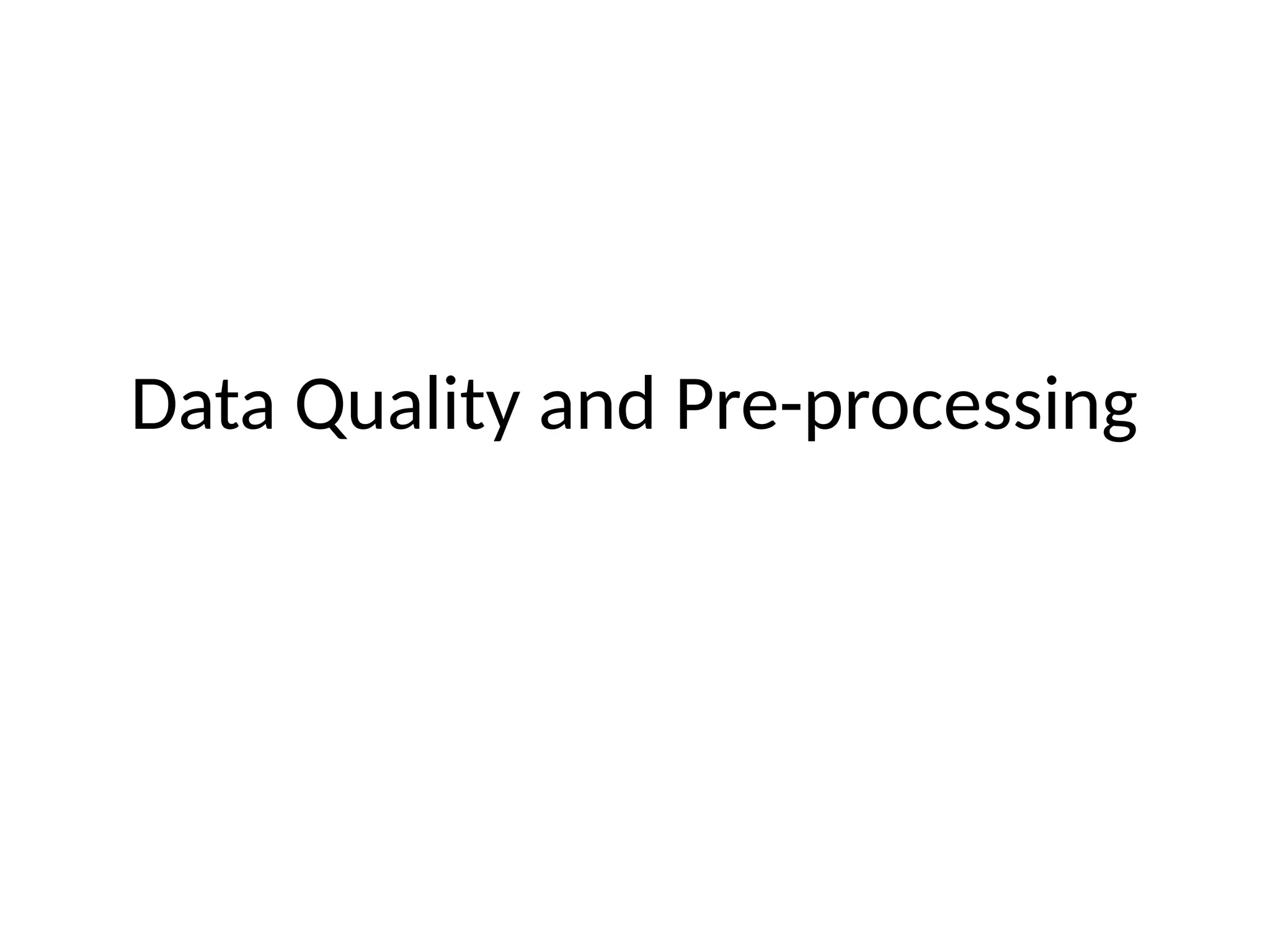 Data Quality and Pre-processing
 