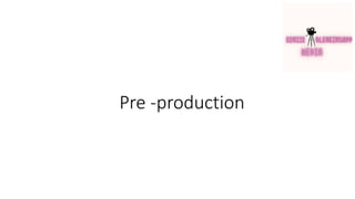 Pre -production
 