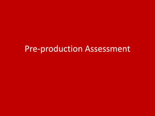 Pre-production Assessment
 