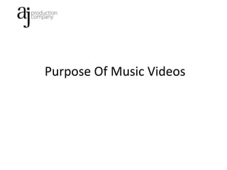 Purpose Of Music Videos
 