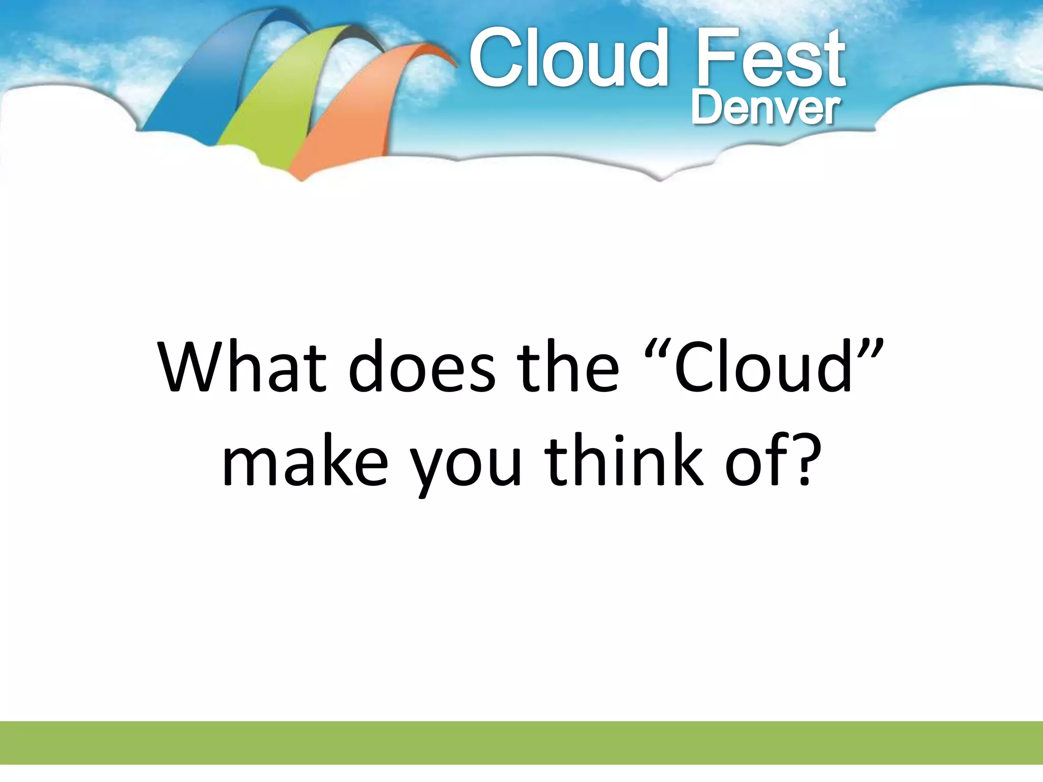 What does the “Cloud”
 make you think of?
 