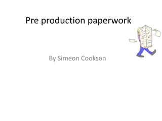 Pre production paperwork

By Simeon Cookson

 