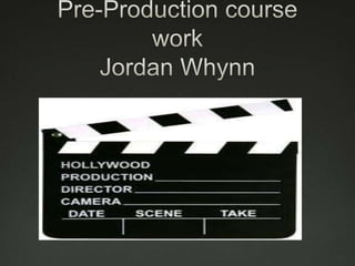 Pre-Production course workJordan Whynn 