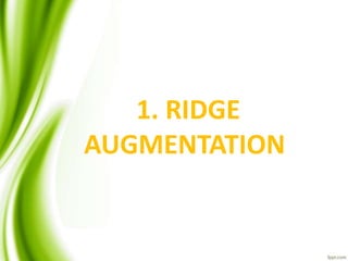 1. RIDGE
AUGMENTATION
 