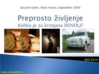 Aleš Čerin Socialni teden, Novo mesto, September 2009 www.edusatis.si 