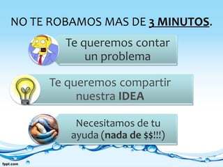 NO TE ROBAMOS MAS DE 3 MINUTOS.
 