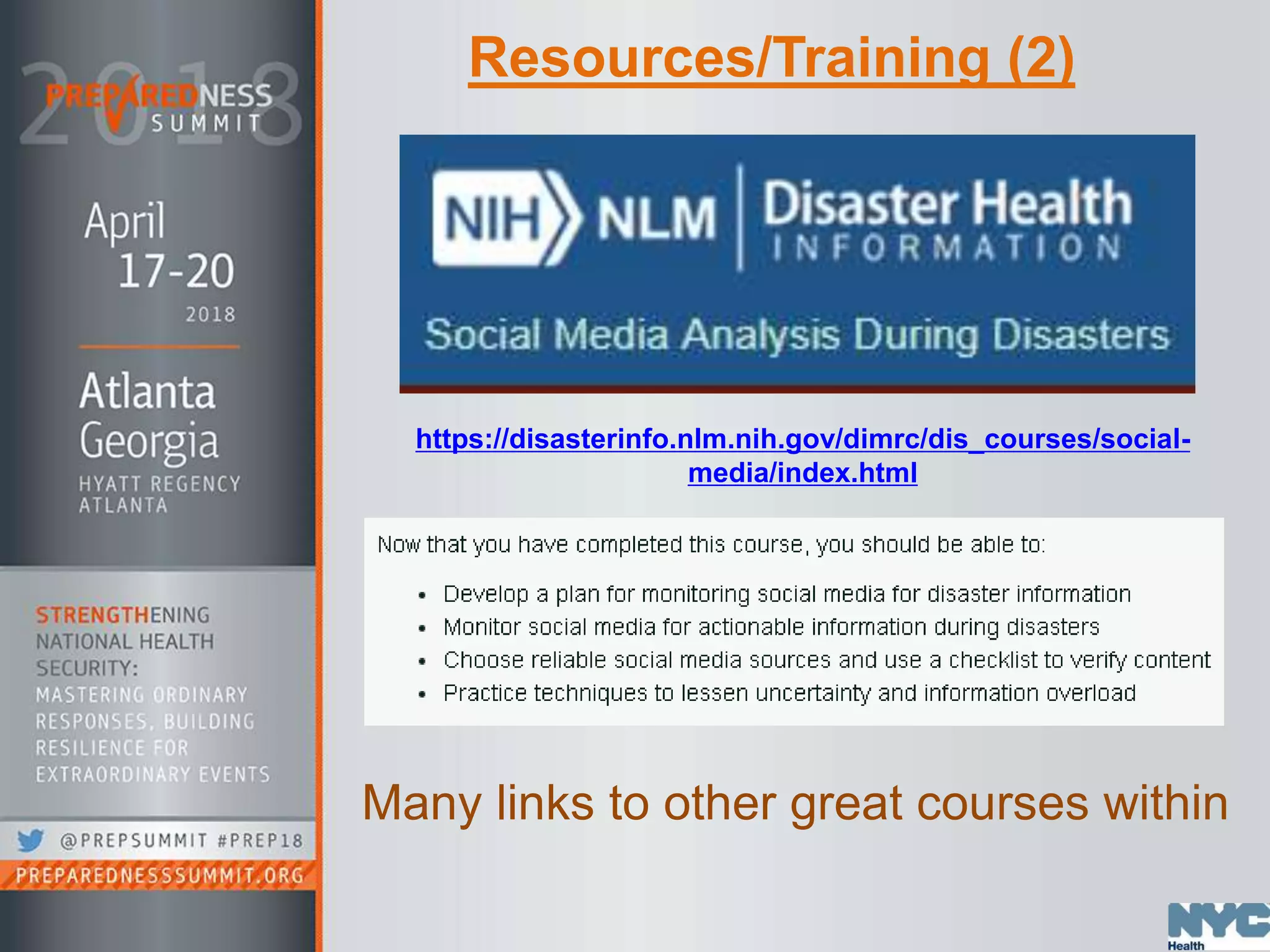 Resources/Training (2)
https://disasterinfo.nlm.nih.gov/dimrc/dis_courses/social-
media/index.html
Many links to other great courses within
 
